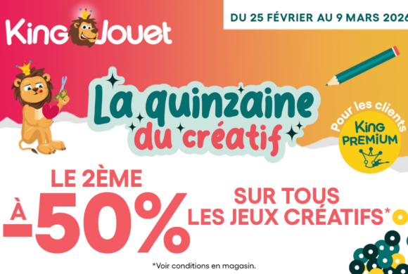 King Jouet – La quinzaine du créatif